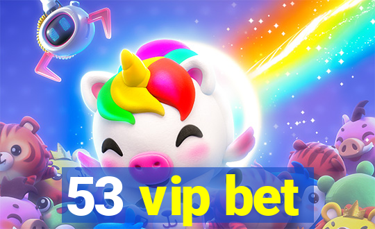 53 vip bet